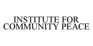 INSTITUTE FOR COMMUNITY PEACE