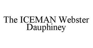 THE ICEMAN WEBSTER DAUPHINEY