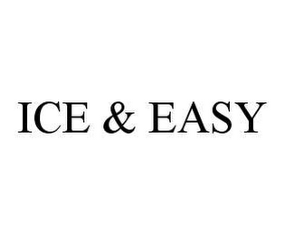 ICE & EASY