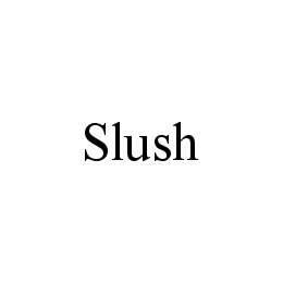 SLUSH