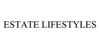 ESTATE LIFESTYLES