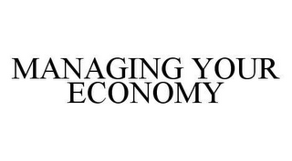 MANAGING YOUR ECONOMY