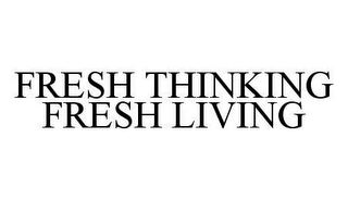 FRESH THINKING FRESH LIVING