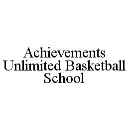 ACHIEVEMENTS UNLIMITED BASKETBALL SCHOOL