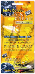 SUEÑO DORADO GOLDEN DREAM CTA WWW.CTACARD.COM 800 ACCESS - ACCESO 800 NO CONNECTION FEE SIN CARGO DE CONEXION PHONE CARD TARJETA PREPAGANDA PHONE CARD