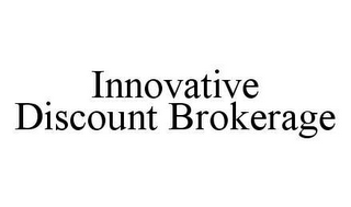 INNOVATIVE DISCOUNT BROKERAGE