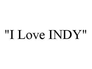 "I LOVE INDY"