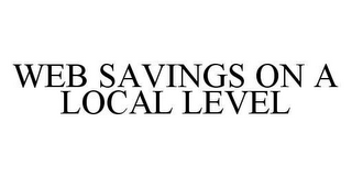 WEB SAVINGS ON A LOCAL LEVEL