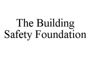 THE BUILDING SAFETY FOUNDATION