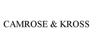 CAMROSE & KROSS