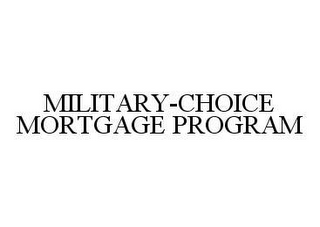 MILITARY-CHOICE MORTGAGE PROGRAM