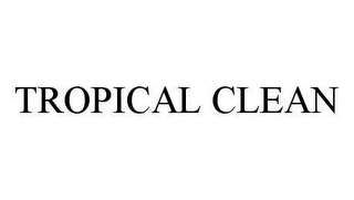 TROPICAL CLEAN