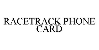 RACETRACK PHONE CARD