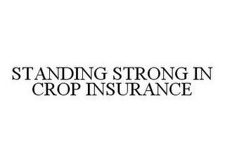 STANDING STRONG IN CROP INSURANCE