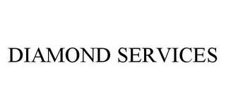 DIAMOND SERVICES