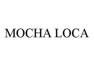 MOCHA LOCA