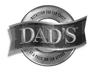 DAD'S NUTRITION YOU CAN TRUST AT A PRICE YOU CAN AFFORD