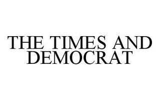 THE TIMES AND DEMOCRAT