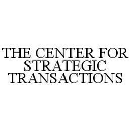 THE CENTER FOR STRATEGIC TRANSACTIONS
