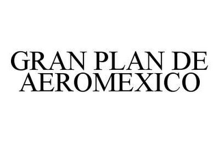 GRAN PLAN DE AEROMEXICO