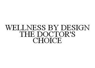 WELLNESS BY DESIGN THE DOCTOR'S CHOICE