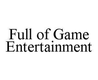 FULL OF GAME ENTERTAINMENT