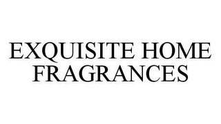 EXQUISITE HOME FRAGRANCES
