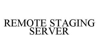 REMOTE STAGING SERVER