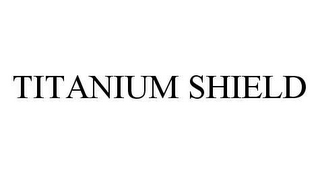 TITANIUM SHIELD