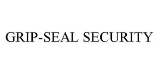 GRIP-SEAL SECURITY