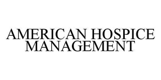 AMERICAN HOSPICE MANAGEMENT