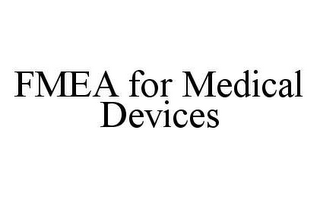 FMEA FOR MEDICAL DEVICES