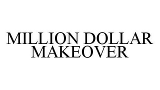 MILLION DOLLAR MAKEOVER