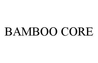 BAMBOO CORE