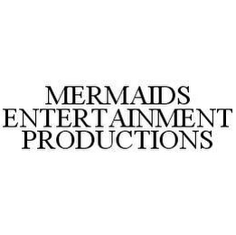 MERMAIDS ENTERTAINMENT PRODUCTIONS