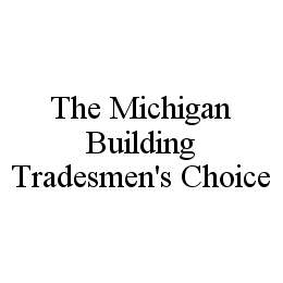 THE MICHIGAN BUILDING TRADESMEN'S CHOICE