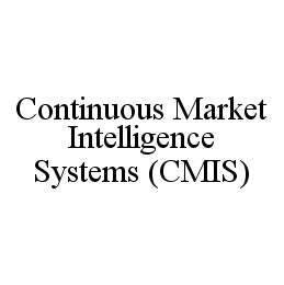 CONTINUOUS MARKET INTELLIGENCE SYSTEMS (CMIS)