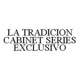 LA TRADICION CABINET SERIES EXCLUSIVO