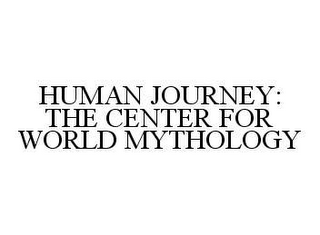 HUMAN JOURNEY: THE CENTER FOR WORLD MYTHOLOGY