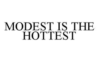 MODEST IS THE HOTTEST