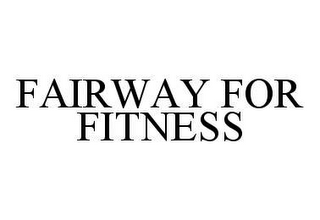 FAIRWAY FOR FITNESS