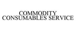 COMMODITY CONSUMABLES SERVICE