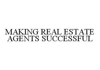 MAKING REAL ESTATE AGENTS SUCCESSFUL