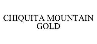 CHIQUITA MOUNTAIN GOLD