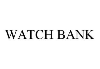 WATCH BANK