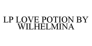 LP LOVE POTION BY WILHELMINA