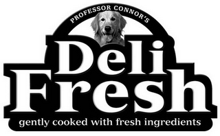 PROFESSOR CONNOR'S DELI FRESH GENTLY COOKED WITH FRESH INGREDIENTS