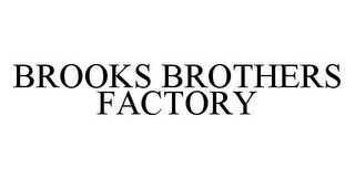 BROOKS BROTHERS FACTORY