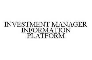 INVESTMENT MANAGER INFORMATION PLATFORM