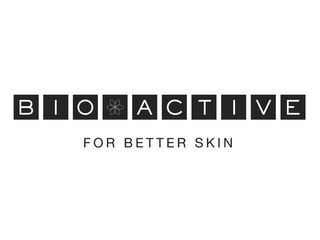 BIO ACTIVE FOR BETTER SKIN